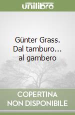 Günter Grass. Dal tamburo... al gambero