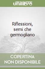 Riflessioni, semi che germogliano libro