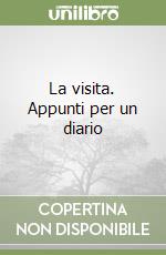 La visita. Appunti per un diario libro