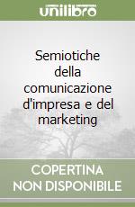 Semiotiche della comunicazione d'impresa e del marketing