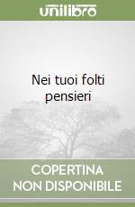 Nei tuoi folti pensieri libro