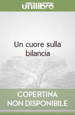 Un cuore sulla bilancia libro