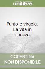 Punto e virgola. La vita in corsivo