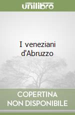 I veneziani d'Abruzzo