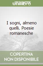 I sogni, almeno quelli. Poesie romanesche libro