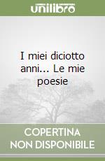 I miei diciotto anni... Le mie poesie