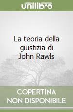 La teoria della giustizia di John Rawls