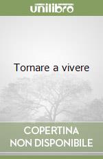 Tornare a vivere libro