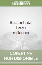 Racconti dal terzo millennio libro