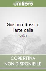 Giustino Rossi e l'arte della vita