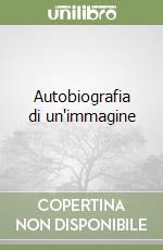 Autobiografia di un'immagine libro