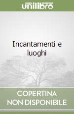 Incantamenti e luoghi libro