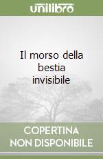 Il morso della bestia invisibile libro