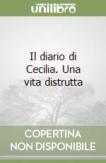 Il diario di Cecilia. Una vita distrutta libro