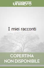 I miei racconti libro