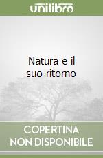 Natura e il suo ritorno libro