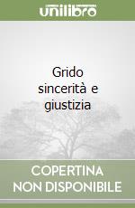 Grido sincerità e giustizia libro