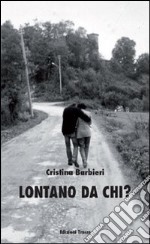 Lontano da chi? libro