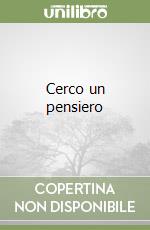 Cerco un pensiero