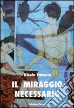 Il miraggio necessario libro