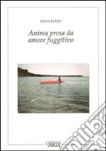 Anima presa da amore fuggitivo