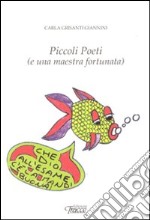 Piccoli poeti (e una maestra fortunata) libro