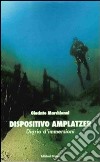 Dispositivo amplatzer. Diario d'immersioni libro