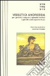 Vissuti di anoressia. Per i genitori, insegnanti, operatori sanitari e per chi vuole saperne di più libro