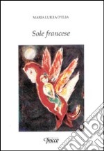 Sole francese. Ediz. multilingue libro