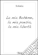 La mia Bohème, la mia poesia, la mia libertà