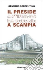 Il preside Antigano da Casoria a Scampia libro