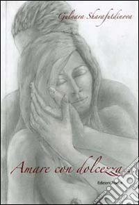 Amare con dolcezza. Ediz. multilingue