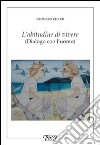 L'abitudine di vivere. Dialogo con l'uomo libro