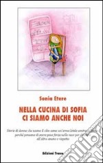 Nella cucina di Sofia ci siamo anche noi libro