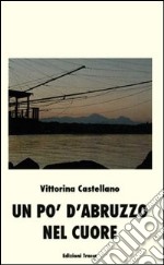 Un po' d'Abruzzo nel cuore libro