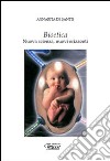 Bioetica. Nuova scienza, nuovi orizzonti libro di De Santis Annarita