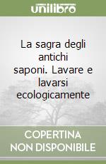 La sagra degli antichi saponi. Lavare e lavarsi ecologicamente