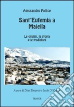 Sant'Eufemia a Maiella. Dalle origini ai giorni nostri libro