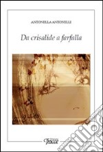 Da crisalide a farfalla libro