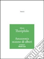 Amazzonia oceano di alberi libro