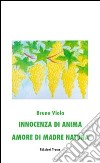 Innocenza di anima. Amore di madre natura libro