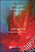 Metafore. Sinergie di poesia, musica e danza