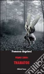 Primo libro: Thanatos libro