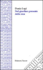 Nel giardino presente delle rose libro