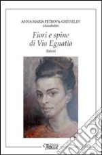 Fiori e spine di via Egnatia libro