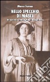 Nello specchio di Mabel. Gli anni fiorentini di Mabel Dodge Luhan libro