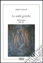 Le notti gotiche. Poesie in prosa 1996-1997 libro