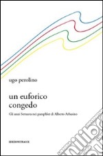 Un euforico congedo. Gli anni Settanta nei pamphlet di Alberto Arbasino libro