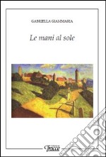 Le mani al sole