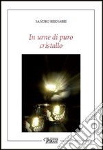 In urne di puro cristallo libro